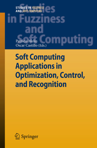 Soft Computing Applications in Optimization, Control, and Recognition (Studies in Fuzziness and Soft Computing #294) book cover by 