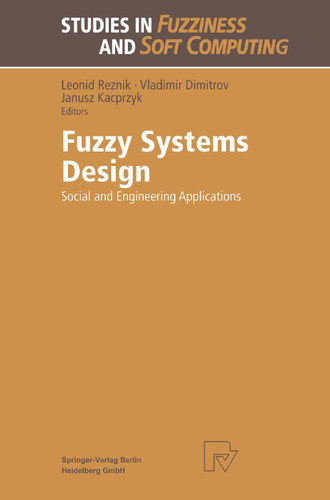 Fuzzy Systems Design: Social and Engineering Applications (Studies in Fuzziness and Soft Computing #17) book cover by 