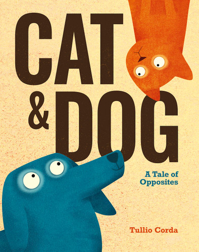 Cat and Dog: A Tale of Opposites book cover by Tullio Corda