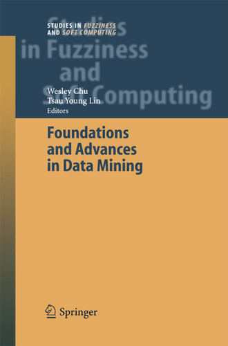 Foundations and Advances in Data Mining (Studies in Fuzziness and Soft Computing #180) book cover by 