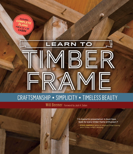 Learn to Timber Frame: Craftsmanship, Simplicity, Timeless Beauty book cover by Will Beemer