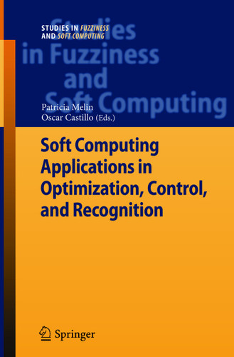 Soft Computing Applications in Optimization, Control, and Recognition (Studies in Fuzziness and Soft Computing #294) book cover by 