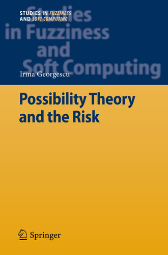 Possibility Theory and the Risk (Studies in Fuzziness and Soft Computing #274) book cover by Irina Georgescu