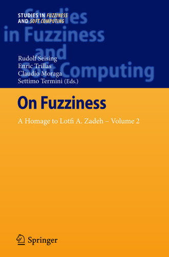 On Fuzziness: A Homage to Lotfi A. Zadeh – Volume 2 (Studies in Fuzziness and Soft Computing #299) book cover by 