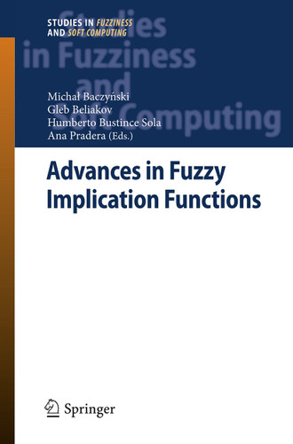 Advances in Fuzzy Implication Functions (Studies in Fuzziness and Soft Computing #300) book cover by 