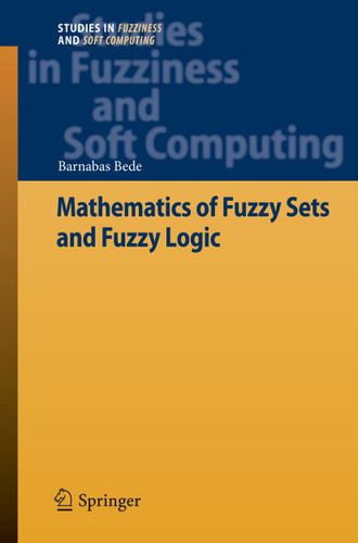 Mathematics of Fuzzy Sets and Fuzzy Logic (Studies in Fuzziness and Soft Computing #295) book cover by Barnabas Bede