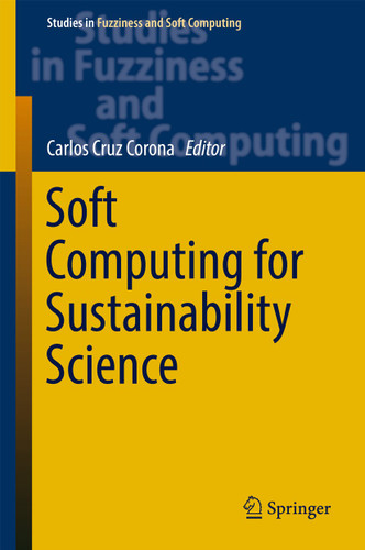 Soft Computing for Sustainability Science (Studies in Fuzziness and Soft Computing #358) book cover by 