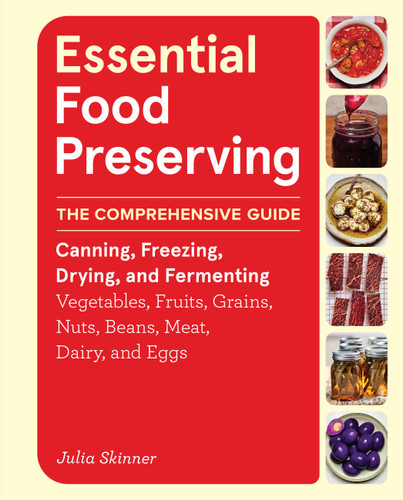 Essential Food Preserving: The Comprehensive Guide to Canning, Freezing, Drying, and Fermenting Vegetables, Fruits, Grains, Nuts, Beans, Meat, Dairy, and Eggs book cover by Julia Skinner