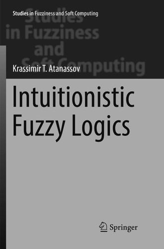 Intuitionistic Fuzzy Logics (Studies in Fuzziness and Soft Computing #351) book cover by Krassimir T. Atanassov
