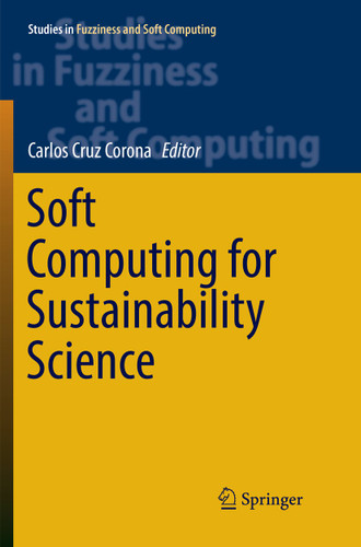 Soft Computing for Sustainability Science (Studies in Fuzziness and Soft Computing #358) book cover by 