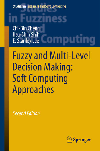 Fuzzy and Multi-Level Decision Making: Soft Computing Approaches (Studies in Fuzziness and Soft Computing #368) book cover by Chi-Bin Cheng, Hsu-shih Shih, E. Stanley Lee