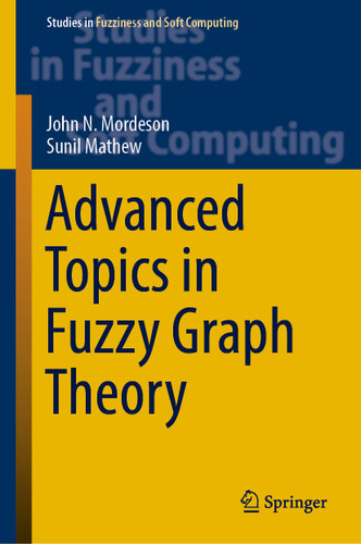 Advanced Topics in Fuzzy Graph Theory (Studies in Fuzziness and Soft Computing #375) book cover by John N. Mordeson, Sunil Mathew
