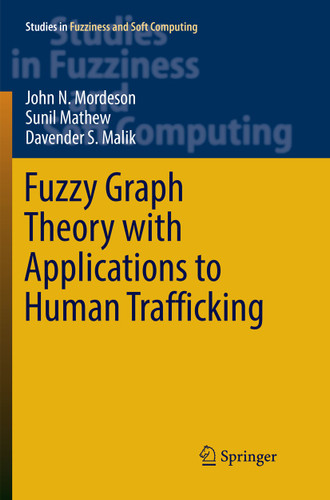 Fuzzy Graph Theory with Applications to Human Trafficking (Studies in Fuzziness and Soft Computing #365) book cover by John N. Mordeson, Sunil Mathew, Davender S. Malik