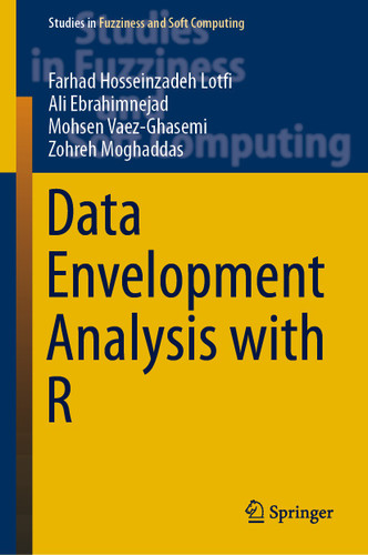 Data Envelopment Analysis with R (Studies in Fuzziness and Soft Computing #386) book cover by Farhad Hosseinzadeh Lotfi, Ali Ebrahimnejad, Mohsen Vaez-Ghasemi, Zohreh Moghaddas