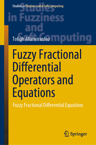 Fuzzy Fractional Differential Operators and Equations: Fuzzy Fractional Differential Equations (Studies in Fuzziness and Soft Computing #397) book cover by Tofigh Allahviranloo