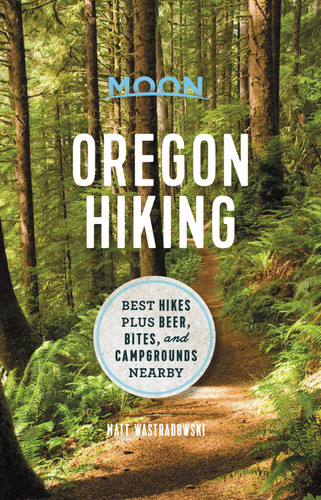 Moon Oregon Hiking: Best Hikes plus Beer, Bites, and Campgrounds Nearby book cover by Matt Wastradowski