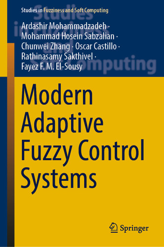 Modern Adaptive Fuzzy Control Systems (Studies in Fuzziness and Soft Computing #421) book cover by Ardashir Mohammadzadeh, Mohammad Hosein Sabzalian, Chunwei Zhang, Oscar Castillo, Rathinasamy Sakthivel, Fayez F. M. El-Sousy