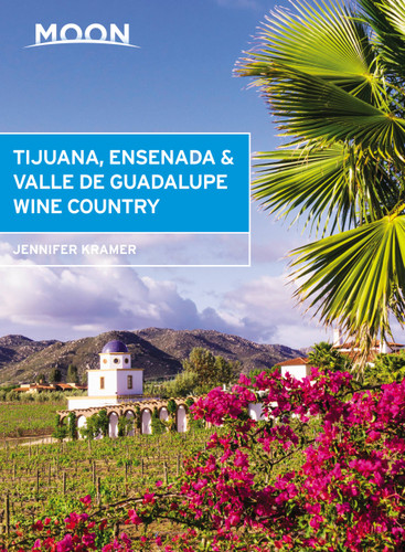 Moon Tijuana, Ensenada & Valle de Guadalupe Wine Country (Travel Guide) book cover by Jennifer Kramer