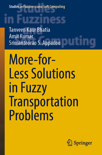 More-for-Less Solutions in Fuzzy Transportation Problems (Studies in Fuzziness and Soft Computing #426) book cover by Tanveen Kaur Bhatia, Amit Kumar, Srimantoorao S. Appadoo