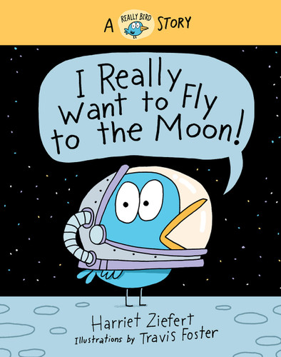 I Really Want to Fly to the Moon!: A Really Bird Story (Really Bird Stories) book cover by Harriet Ziefert