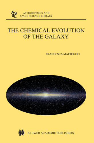 The Chemical Evolution of the Galaxy (Astrophysics and Space Science Library #253) book cover by Francesca Matteucci