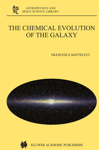 The Chemical Evolution of the Galaxy (Astrophysics and Space Science Library #253) book cover by Francesca Matteucci