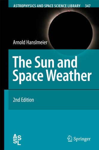 The Sun and Space Weather (Astrophysics and Space Science Library #347) book cover by Arnold Hanslmeier