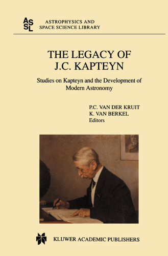 The Legacy of J.C. Kapteyn: Studies on Kapteyn and the Development of Modern Astronomy (Astrophysics and Space Science Library #246) book cover by 