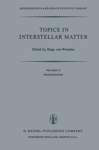 Topics in Interstellar Matter: Invited Reviews Given for Commission 34 (Interstellar Matter) of the International Astronomical Union, at the Sixteenth General Assembly of IAU, Grenoble, August 1976 book cover by 