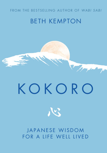 Kokoro: Japanese Wisdom for a Life Well Lived book cover by Beth Kempton