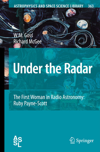 Under the Radar: The First Woman in Radio Astronomy: Ruby Payne-Scott (Astrophysics and Space Science Library #363) book cover by M Goss, Richard McGee