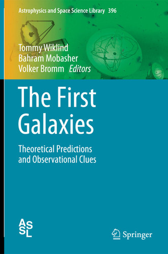 The First Galaxies: Theoretical Predictions and Observational Clues (Astrophysics and Space Science Library #396) book cover by 
