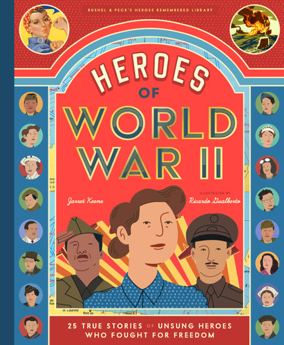 Heroes of World War II: 25 True Stories of Unsung Heroes Who Fought for Freedom book cover by Jarret Keene