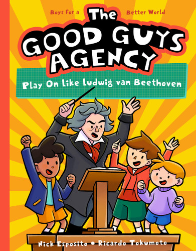 The Good Guys Agency: Play On Like Ludwig van Beethoven: Boys for a Better World book cover by Nick Esposito