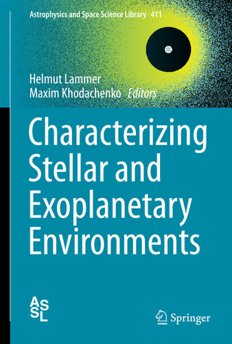 Characterizing Stellar and Exoplanetary Environments (Astrophysics and Space Science Library #411) book cover by 