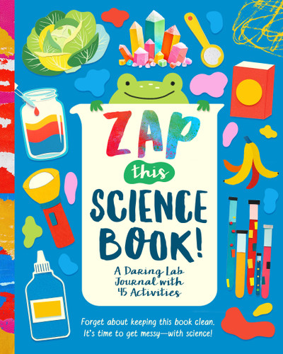 Zap This Science Book!: A Daring Lab Journal with 45 Activities book cover by Riley Lee