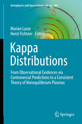 Kappa Distributions: From Observational Evidences via Controversial Predictions to a Consistent Theory of Nonequilibrium Plasmas (Astrophysics and Space Science Library #464) book cover by 