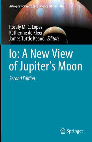 Io: A New View of Jupiter’s Moon (Astrophysics and Space Science Library #468) book cover by 