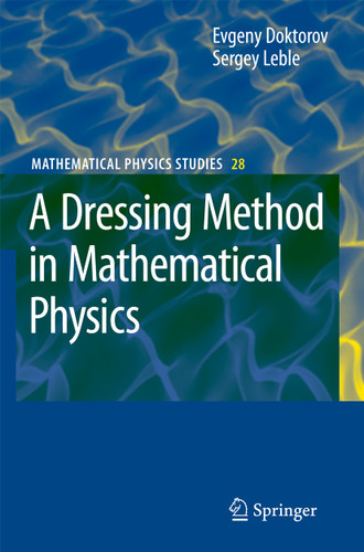 A Dressing Method in Mathematical Physics (Mathematical Physics Studies #28) book cover by Evgeny V. Doktorov, Sergey B. Leble