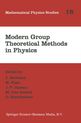 Modern Group Theoretical Methods in Physics: Proceedings of the Conference in Honour of Guy Rideau (Mathematical Physics Studies #18) book cover by 