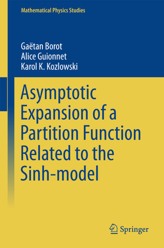 Asymptotic Expansion of a Partition Function Related to the Sinh-model (Mathematical Physics Studies) book cover by Gaëtan Borot, Alice Guionnet, Karol K. Kozlowski