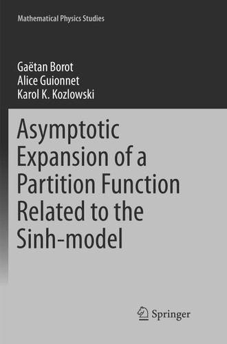 Asymptotic Expansion of a Partition Function Related to the Sinh-model (Mathematical Physics Studies) book cover by Gaëtan Borot, Alice Guionnet, Karol K. Kozlowski