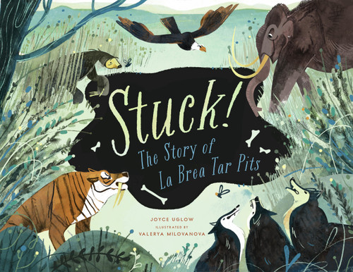Stuck! The Story of La Brea Tar Pits book cover by Joyce Uglow