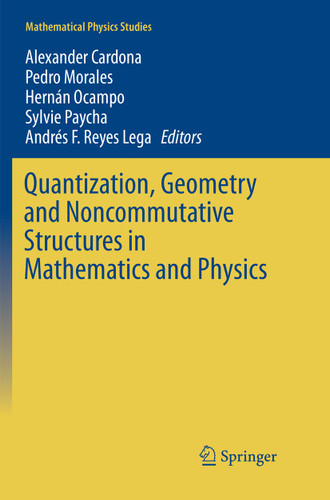 Quantization, Geometry and Noncommutative Structures in Mathematics and Physics (Mathematical Physics Studies) book cover by 