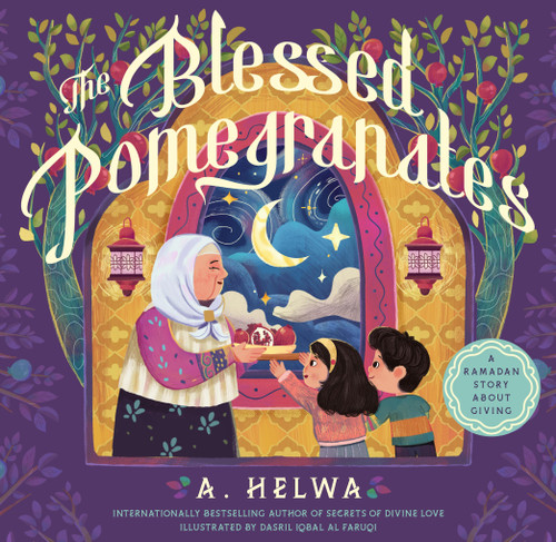 The Blessed Pomegranates: A Ramadan Story About Giving book cover by A. Helwa
