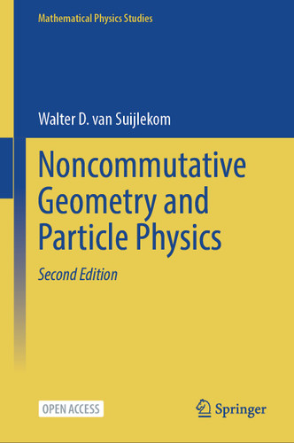 Noncommutative Geometry and Particle Physics (Mathematical Physics Studies) book cover by Walter D. van Suijlekom