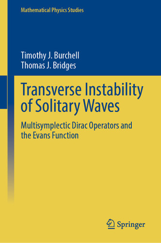Transverse Instability of Solitary Waves: Multisymplectic Dirac Operators and the Evans Function (Mathematical Physics Studies) book cover by Timothy J. Burchell, Thomas J. Bridges