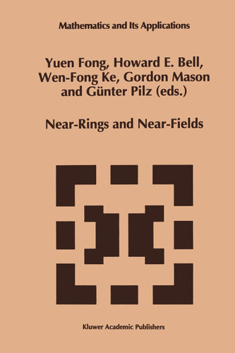Near-Rings and Near-Fields: Proceedings of the Conference on Near-Rings and Near-Fields Fredericton, New Brunswick, Canada, July 18–24, 1993 (Mathematics and Its Applications #336) book cover by 