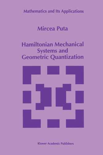 Hamiltonian Mechanical Systems and Geometric Quantization (Mathematics and Its Applications #260) book cover by Mircea Puta