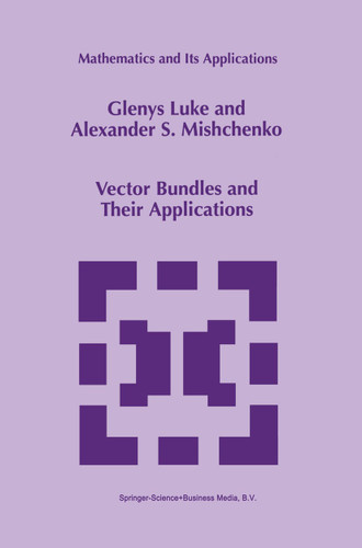 Vector Bundles and Their Applications (Mathematics and Its Applications #447) book cover by Glenys Luke, Alexander S. Mishchenko